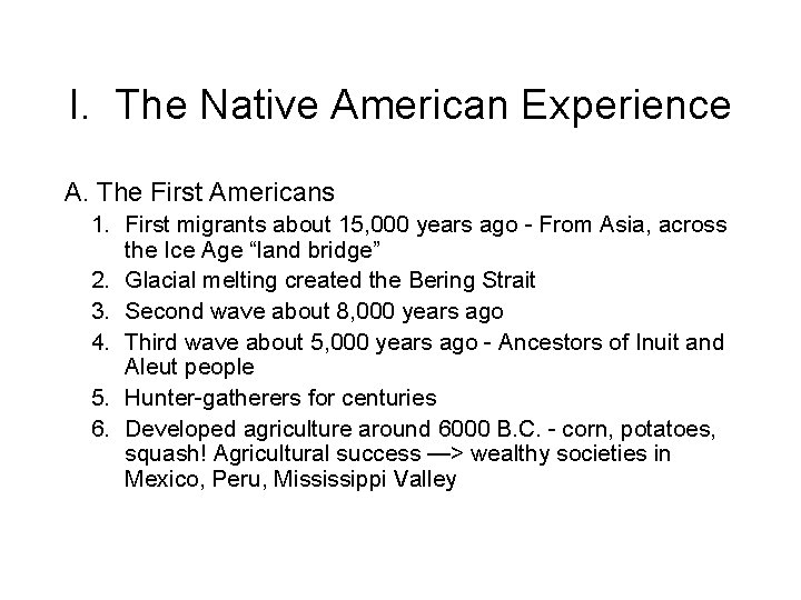 I. The Native American Experience A. The First Americans 1. First migrants about 15,