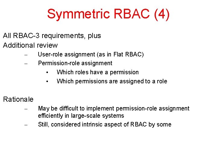 Symmetric RBAC (4) All RBAC-3 requirements, plus Additional review – – User-role assignment (as