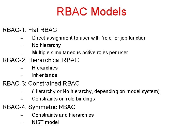 RBAC Models RBAC-1: Flat RBAC – – – Direct assignment to user with “role”