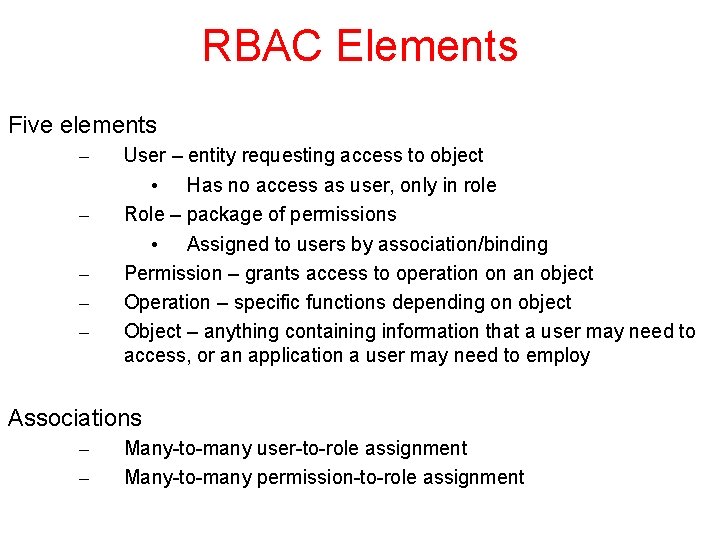 RBAC Elements Five elements – – – User – entity requesting access to object