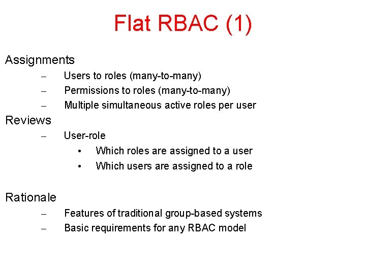 Flat RBAC (1) Assignments – – – Users to roles (many-to-many) Permissions to roles