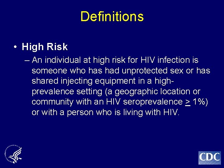 Definitions • High Risk – An individual at high risk for HIV infection is