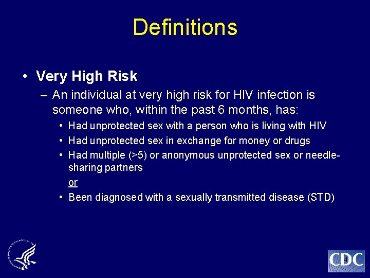 Definitions • Very High Risk – An individual at very high risk for HIV