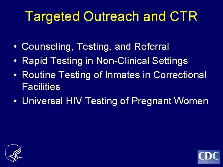 Targeted Outreach and CTR • Counseling, Testing, and Referral • Rapid Testing in Non-Clinical