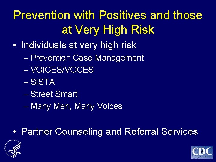 Prevention with Positives and those at Very High Risk • Individuals at very high