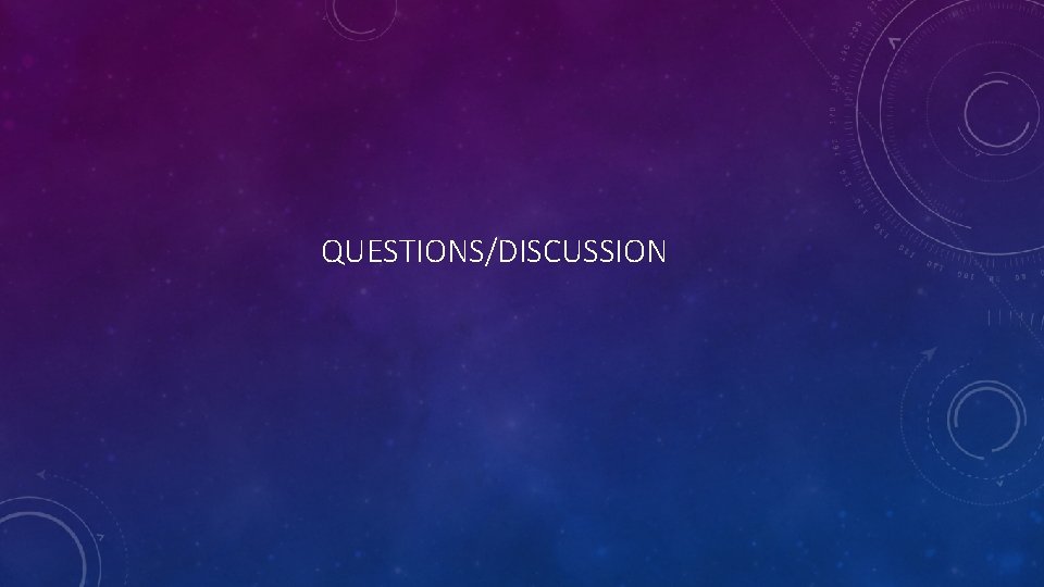 QUESTIONS/DISCUSSION 