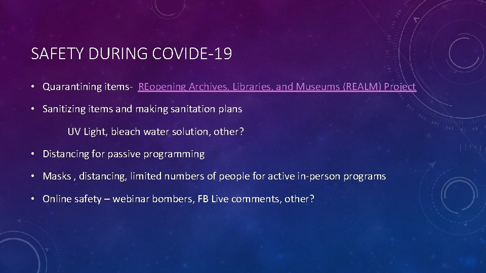 SAFETY DURING COVIDE-19 • Quarantining items- REopening Archives, Libraries, and Museums (REALM) Project •