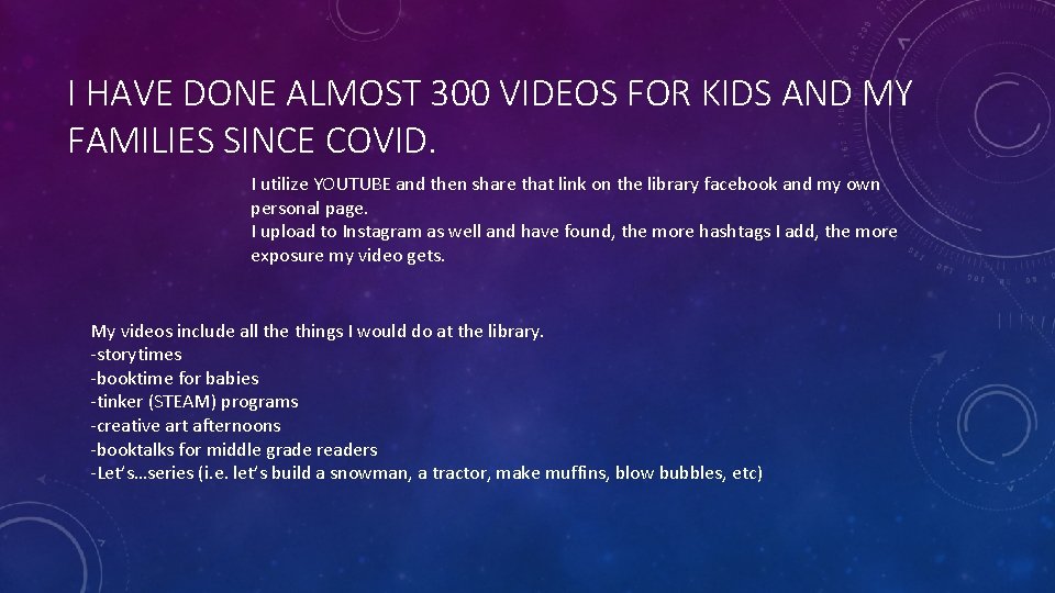 I HAVE DONE ALMOST 300 VIDEOS FOR KIDS AND MY FAMILIES SINCE COVID. I