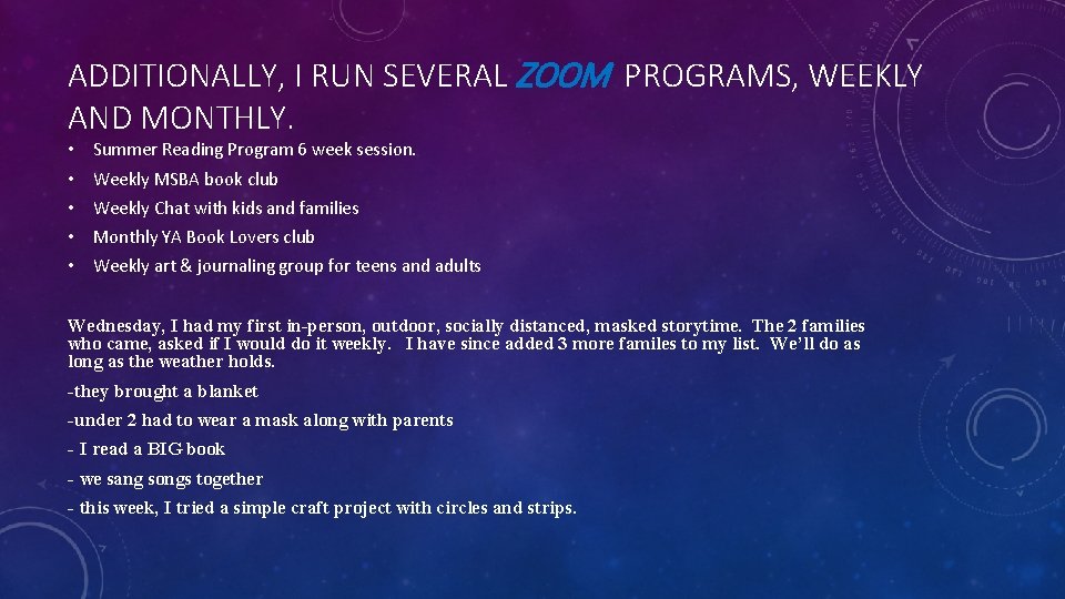 ADDITIONALLY, I RUN SEVERAL ZOOM PROGRAMS, WEEKLY AND MONTHLY. • Summer Reading Program 6