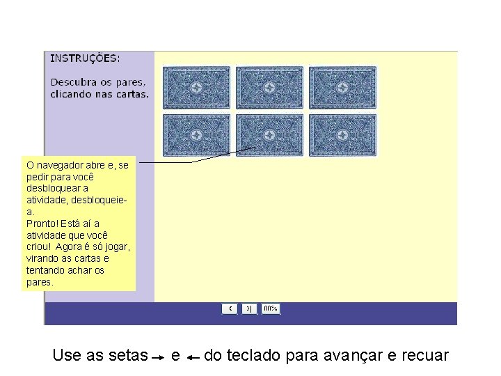 O navegador abre e, se pedir para você desbloquear a atividade, desbloqueiea. Pronto! Está