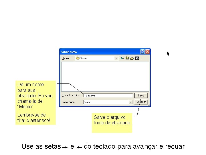 Dê um nome para sua atividade. Eu vou chamá-la de “Memo”. Lembre-se de tirar