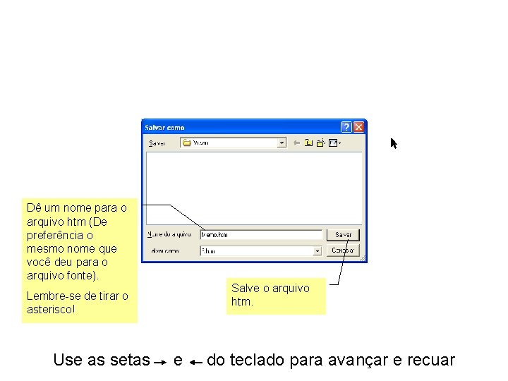 Dê um nome para o arquivo htm (De preferência o mesmo nome que você