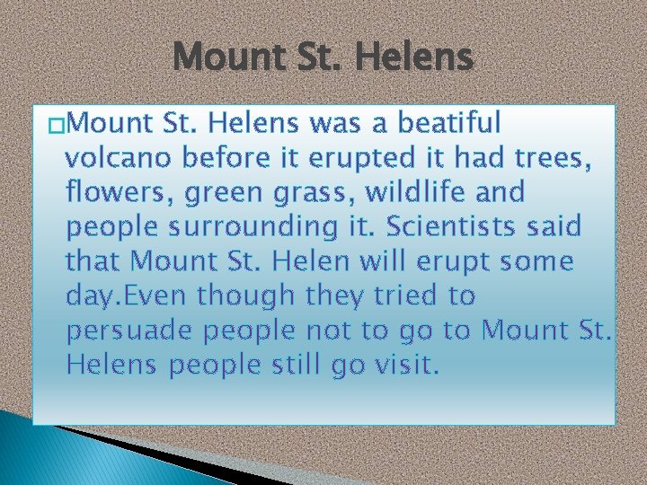 Mount St. Helens �Mount St. Helens was a beatiful volcano before it erupted it