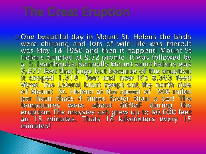 The Great Eruption � One beautiful day in Mount St. Helens the birds were