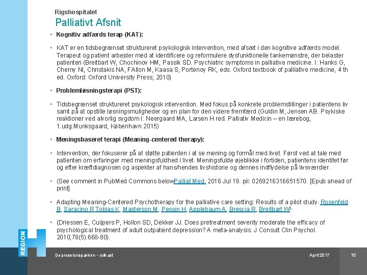 Rigshospitalet Palliativt Afsnit • Kognitiv adfærds terap (KAT): • KAT er en tidsbegrænset struktureret