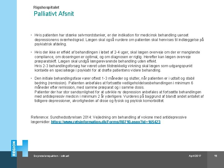 Rigshospitalet Palliativt Afsnit • Hvis patienten har stærke selvmordstanker, er der indikation for medicinsk