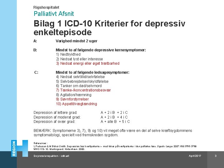 Rigshospitalet Palliativt Afsnit Bilag 1 ICD-10 Kriterier for depressiv enkeltepisode A: Varighed mindst 2