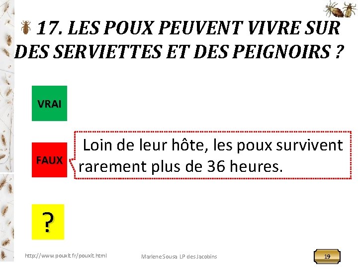 17. LES POUX PEUVENT VIVRE SUR DES SERVIETTES ET DES PEIGNOIRS ? VRAI FAUX