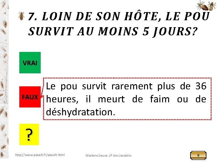 7. LOIN DE SON HÔTE, LE POU SURVIT AU MOINS 5 JOURS? VRAI FAUX