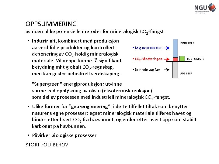 OPPSUMMERING av noen ulike potensielle metoder for mineralogisk CO 2 -fangst • Industrielt, kombinert