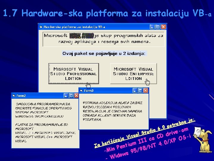 1. 7 Hardware-ska platforma za instalaciju VB-a je: o n b e potr 0.