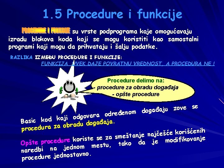 1. 5 Procedure i funkcije su vrste podprograma koje omogućavaju izradu blokova koda koji