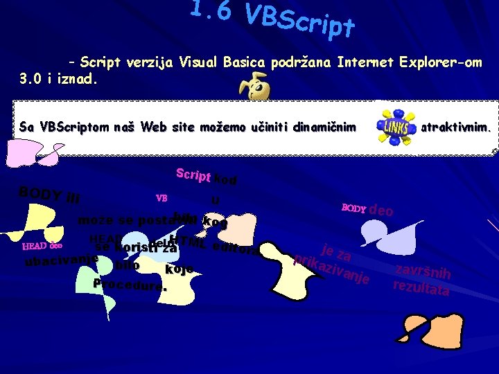 1. 6 VBS cript - Script verzija Visual Basica podržana Internet Explorer-om 3. 0