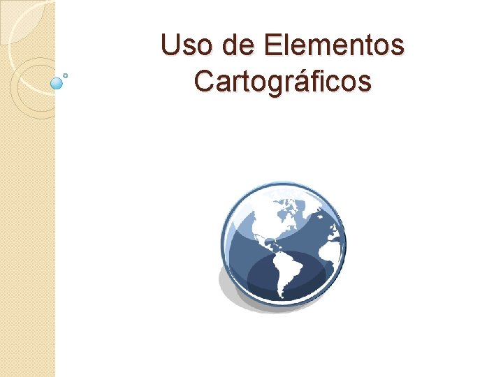 Uso de Elementos Cartográficos 