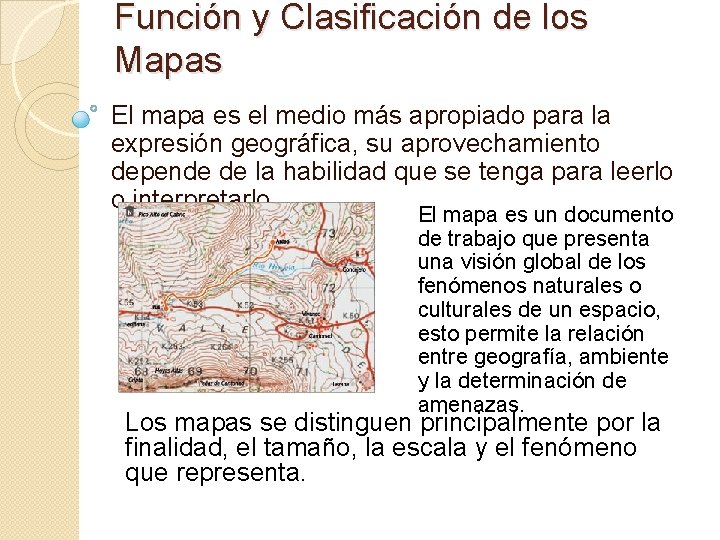 Función y Clasificación de los Mapas El mapa es el medio más apropiado para