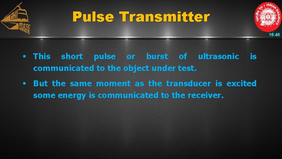 Pulse Transmitter 16: 48 § This short pulse or burst of ultrasonic communicated to