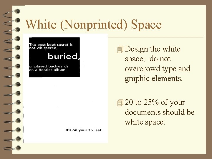 White (Nonprinted) Space 4 Design the white space; do not overcrowd type and graphic