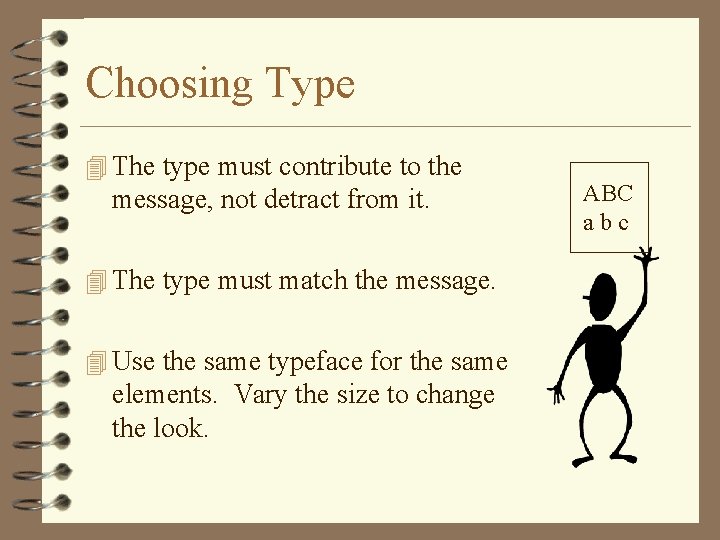 Choosing Type 4 The type must contribute to the message, not detract from it.