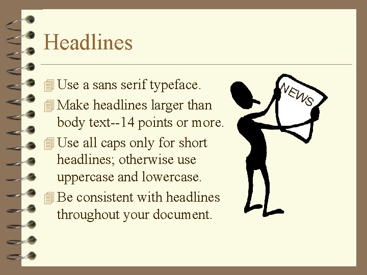 Headlines 4 Use a sans serif typeface. 4 Make headlines larger than body text--14