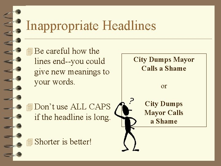Inappropriate Headlines 4 Be careful how the lines end--you could give new meanings to