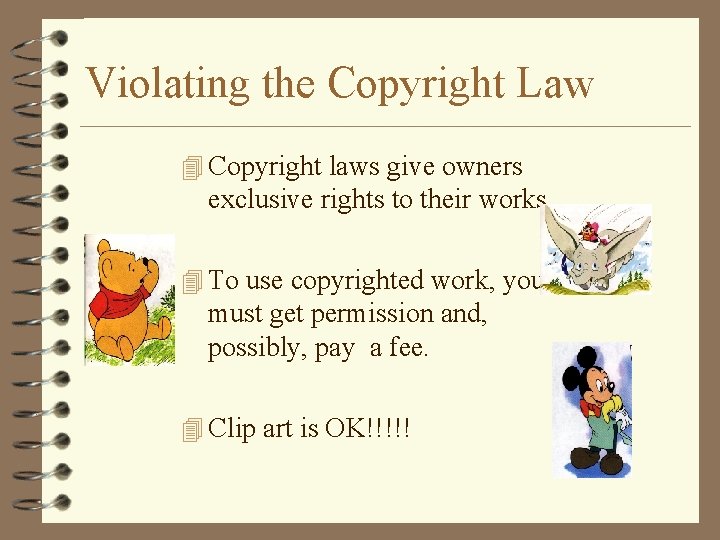 Violating the Copyright Law 4 Copyright laws give owners exclusive rights to their works.