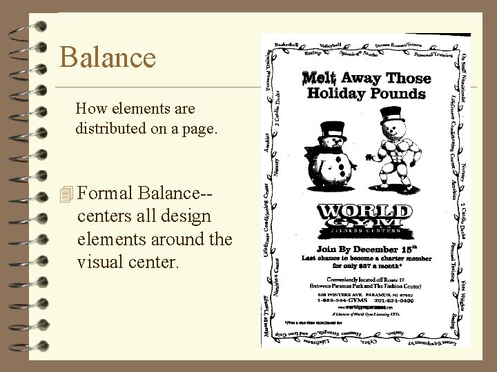 Balance How elements are distributed on a page. 4 Formal Balance-- centers all design
