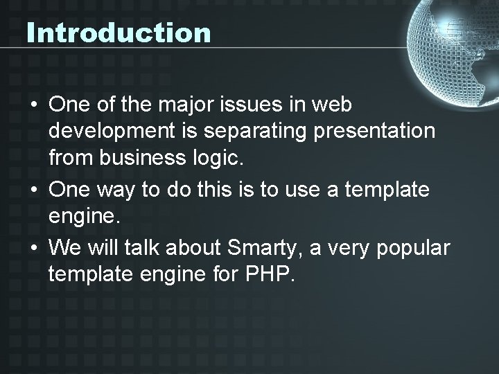 Introduction • One of the major issues in web development is separating presentation from