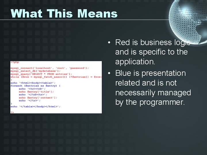What This Means • Red is business logic and is specific to the application.