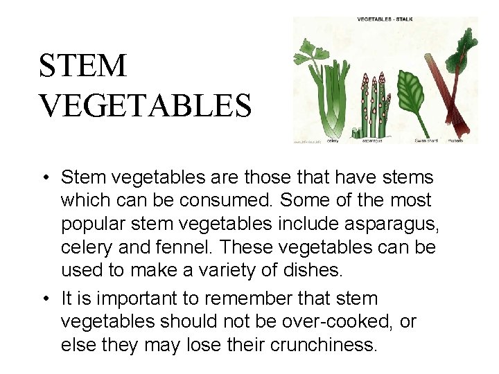 STEM VEGETABLES • Stem vegetables are those that have stems which can be consumed.