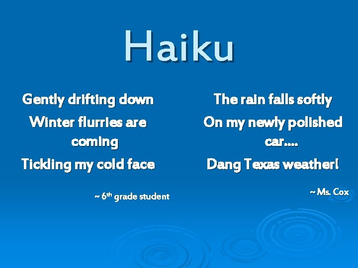 Haiku Gently drifting down Winter flurries are coming Tickling my cold face ~ 6
