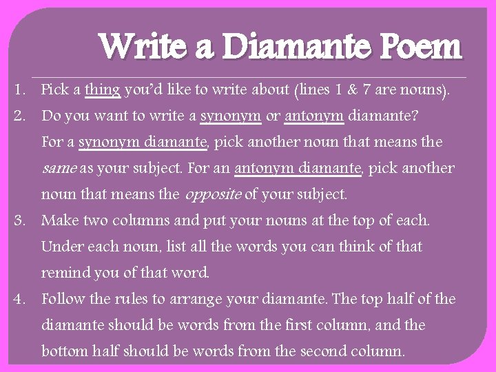 Write a Diamante Poem 1. Pick a thing you’d like to write about (lines