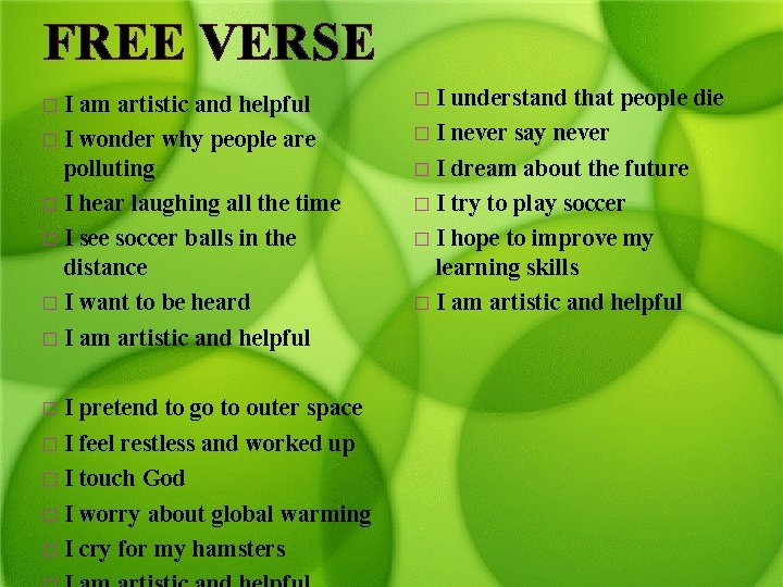 FREE VERSE I am artistic and helpful � I wonder why people are polluting