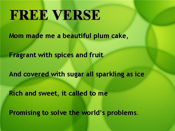 FREE VERSE Mom made me a beautiful plum cake, Fragrant with spices and fruit