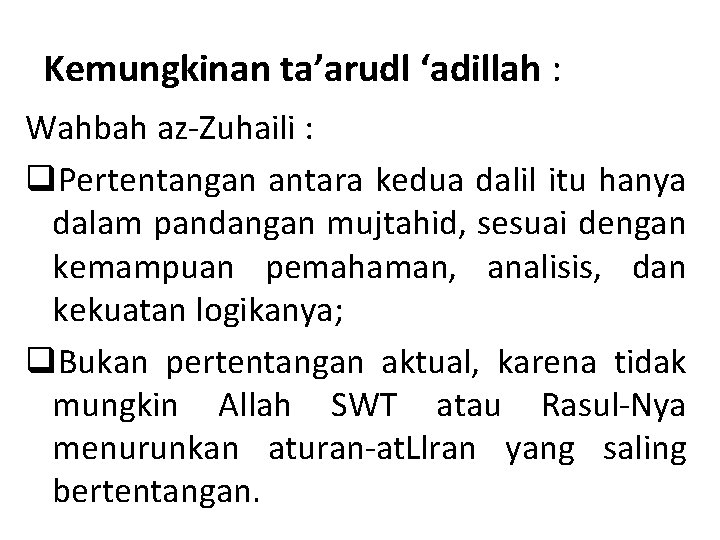 Kemungkinan ta’arudl ‘adillah : Wahbah az-Zuhaili : q. Pertentangan antara kedua dalil itu hanya