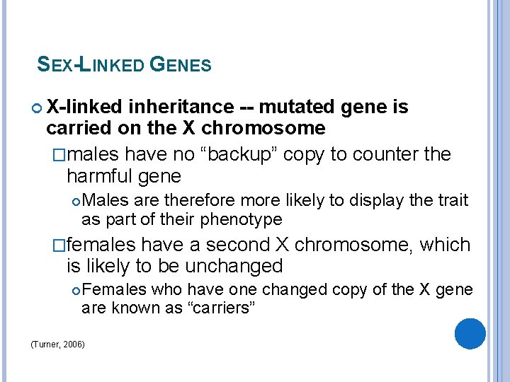 SEX-LINKED GENES X-linked inheritance -- mutated gene is carried on the X chromosome �males
