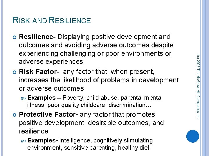 RISK AND RESILIENCE Resilience- Displaying positive development and outcomes and avoiding adverse outcomes despite
