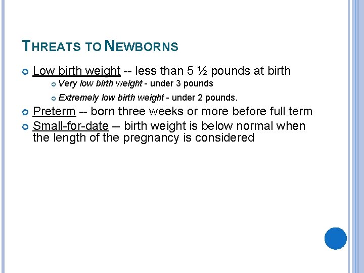 THREATS TO NEWBORNS Low birth weight -- less than 5 ½ pounds at birth