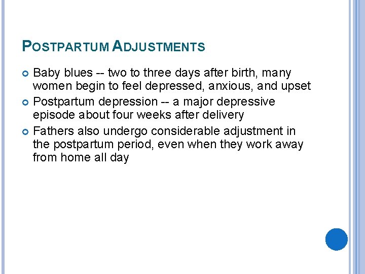 POSTPARTUM ADJUSTMENTS Baby blues -- two to three days after birth, many women begin