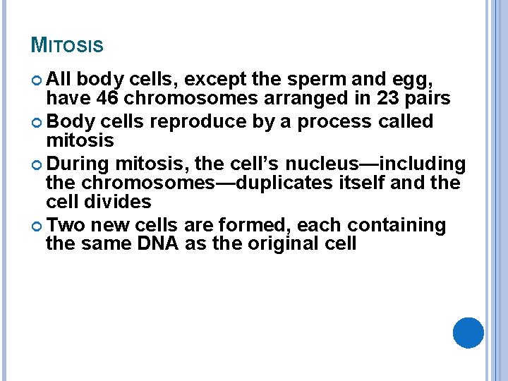 MITOSIS All body cells, except the sperm and egg, have 46 chromosomes arranged in