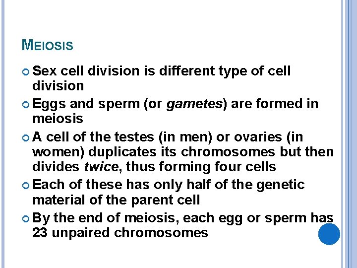 MEIOSIS Sex cell division is different type of cell division Eggs and sperm (or
